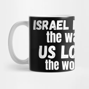 Israel Lost The War The US Lost The World Mug